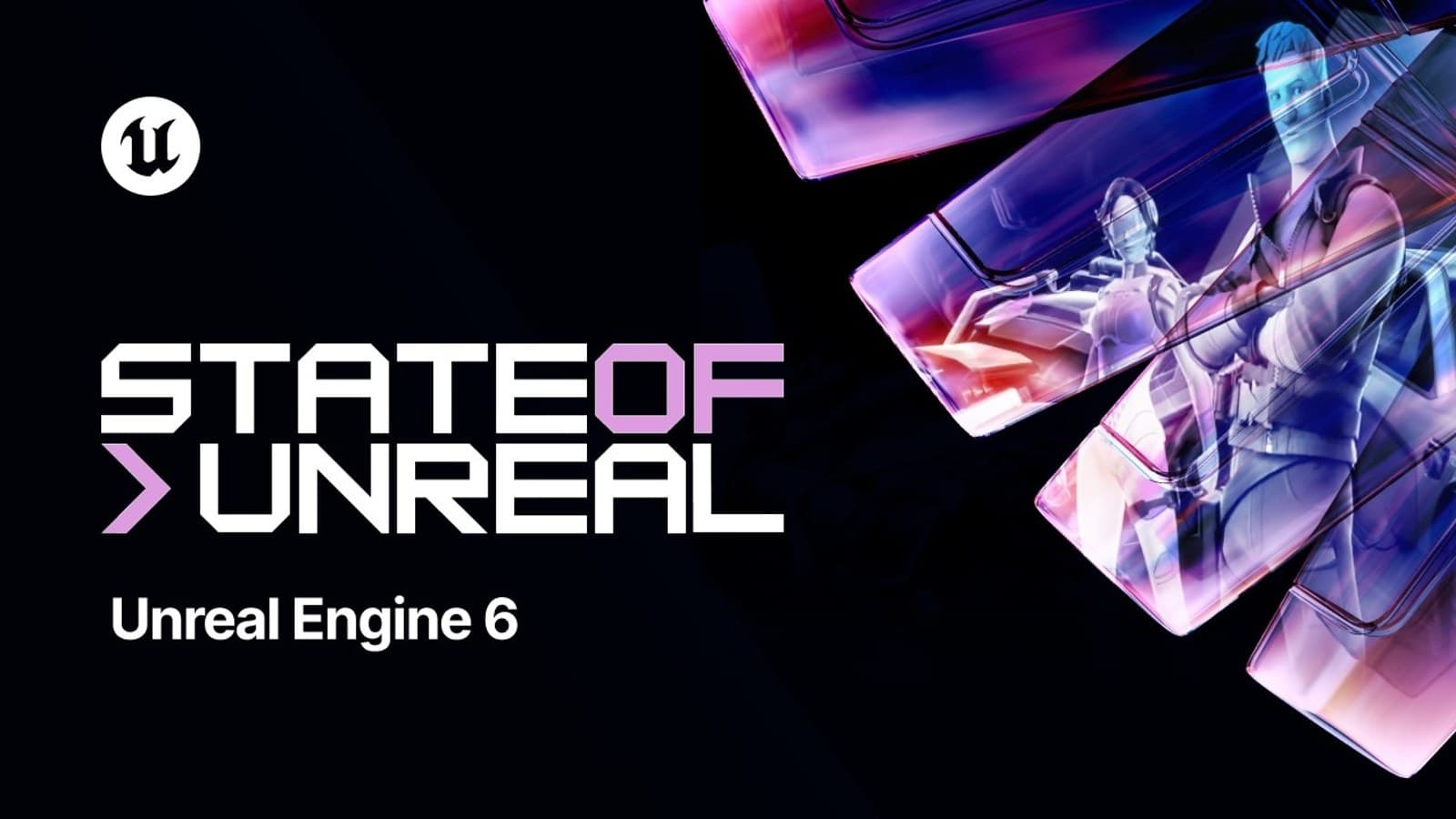 Arte oficial do State of Unreal sobre a Unreal Engine 6, com o logo da Unreal e personagens de Fortnite em painéis translúcidos